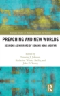 Preaching and New Worlds : Sermons as Mirrors of Realms Near and Far - Book