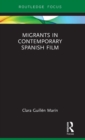 Migrants in Contemporary Spanish Film - Book