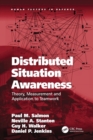 Distributed Situation Awareness : Theory, Measurement and Application to Teamwork - Book