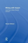 Mixing with Impact : Learning to Make Musical Choices - Book