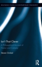 Isn’t that Clever : A Philosophical Account of Humor and Comedy - Book