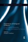 Experiences of Immigrant Professors : Challenges, Cross-Cultural Differences, and Lessons for Success - Book