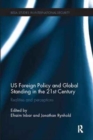 US Foreign Policy and Global Standing in the 21st Century : Realities and Perceptions - Book