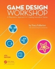 Game Design Workshop : A Playcentric Approach to Creating Innovative Games, Fourth Edition - Book