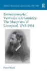 Entrepreneurial Ventures in Chemistry : The Muspratts of Liverpool, 1793-1934 - Book