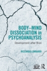 Body-Mind Dissociation in Psychoanalysis : Development after Bion - Book