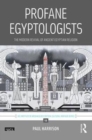 Profane Egyptologists : The Modern Revival of Ancient Egyptian Religion - Book