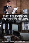 The Television Entrepreneurs : Social Change and Public Understanding of Business - Book