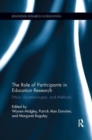 The Role of Participants in Education Research : Ethics, Epistemologies, and Methods - Book