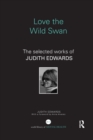 Love the Wild Swan : The selected works of Judith Edwards - Book