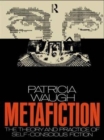 Metafiction : The Theory and Practice of Self-Conscious Fiction - Book