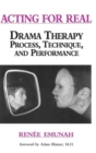 Acting For Real : Drama Therapy Process, Technique, And Performance - Book