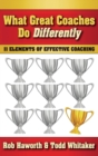 What Great Coaches Do Differently : 11 Elements of Effective Coaching - Book