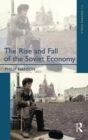 The Rise and Fall of the the Soviet Economy : An Economic History of the USSR 1945 - 1991 - Book