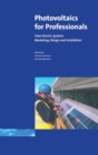 Photovoltaics for Professionals : Solar Electric Systems Marketing, Design and Installation - Book