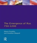 The Emergence of Rus 750-1200 - Book