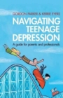 Navigating Teenage Depression : A Guide for Parents and Professionals - Book