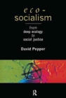 Eco-Socialism : From Deep Ecology to Social Justice - Book