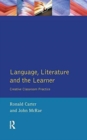 Language, Literature and the Learner : Creative Classroom Practice - Book