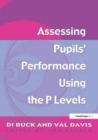 Assessing Pupil's Performance Using the P Levels - Book