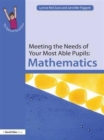 Meeting the Needs of Your Most Able Pupils: Mathematics - Book