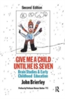 Give Me A Child Until He Is 7 : Brain Studies And Early Childhood Education - Book