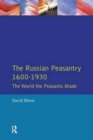 The Russian Peasantry 1600-1930 : The World the Peasants Made - Book