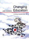 Changing Education : A Sociology of Education Since 1944 - Book