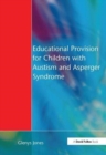 Educational Provision for Children with Autism and Asperger Syndrome : Meeting Their Needs - Book
