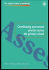 Coordinating Assessment Practice Across the Primary School - Book