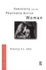 Femininity and the Physically Active Woman - Book