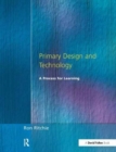 Primary Design and Technology : A Prpcess for Learning - Book
