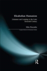 Elizabethan Humanism : Literature and Learning in the later Sixteenth Century - Book
