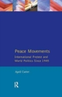 Peace Movements: International Protest and World Politics Since 1945 - Book