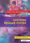 Literacy Play for the Early Years Book 1 : Learning Through Fiction - Book