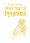 Understanding Developmental Dyspraxia : A Textbook for Students and Professionals - Book