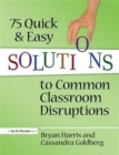 75 Quick and Easy Solutions to Common Classroom Disruptions - Book