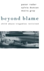 Beyond Blame : Child Abuse Tragedies Revisited - Book