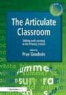 The Articulate Classroom : Talking and Learning in the Primary School - Book
