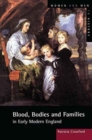 Blood, Bodies and Families in Early Modern England - Book