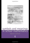 Symbols and Meanings in School Mathematics - Book