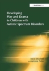 Developing Play and Drama in Children with Autistic Spectrum Disorders - Book