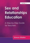 Sex and Relationships Education : A Step-by-Step Guide for Teachers - Book