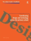 Coordinating Design and Technology Across the Primary School - Book