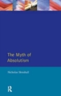 The Myth of Absolutism : Change & Continuity in Early Modern European Monarchy - Book