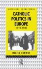 Catholic Politics in Europe, 1918-1945 - Book