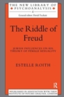 The Riddle of Freud : Jewish Influences on his Theory of Female Sexuality - Book