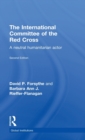 The International Committee of the Red Cross : A Neutral Humanitarian Actor - Book