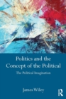 Politics and the Concept of the Political : The Political Imagination - Book