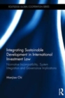 Integrating Sustainable Development in International Investment Law : Normative Incompatibility, System Integration and Governance Implications - Book